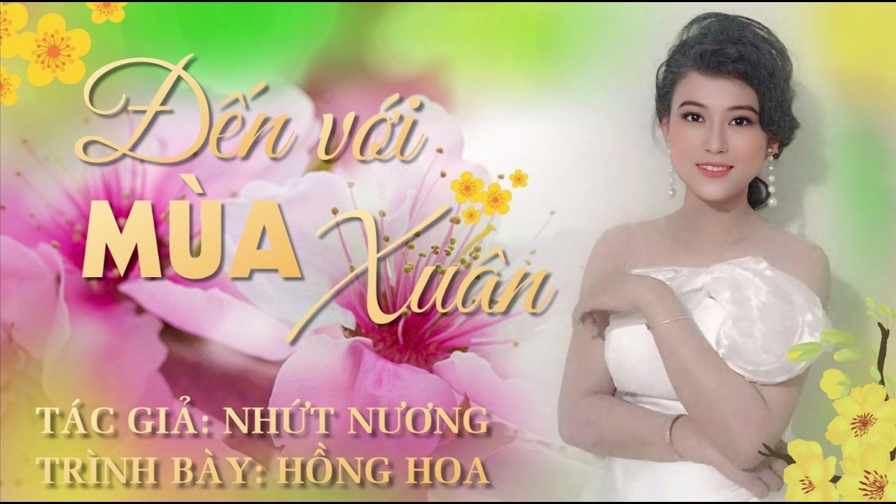 ĐẾN VỚI MÙA XUÂN | Tác giả: Nhứt Nương | Trình bày: Hồng Hoa