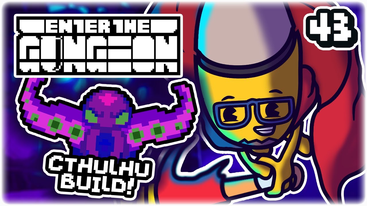 CTHULHU ENTERS THE GUNGEON! | Part 43 | Let's Play Enter the Gungeon: Beat the Gungeon