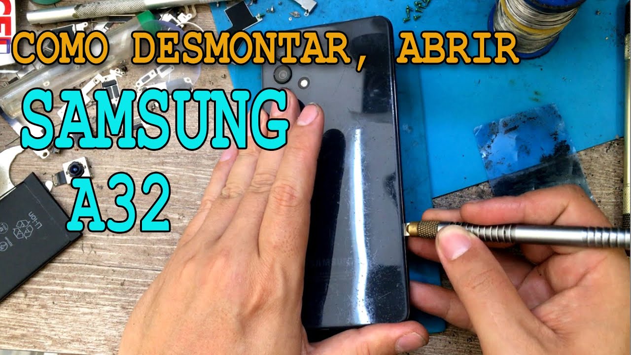 COMO ABRIR DESMONTAR CELULAR SAMSUNG GALAXY A32