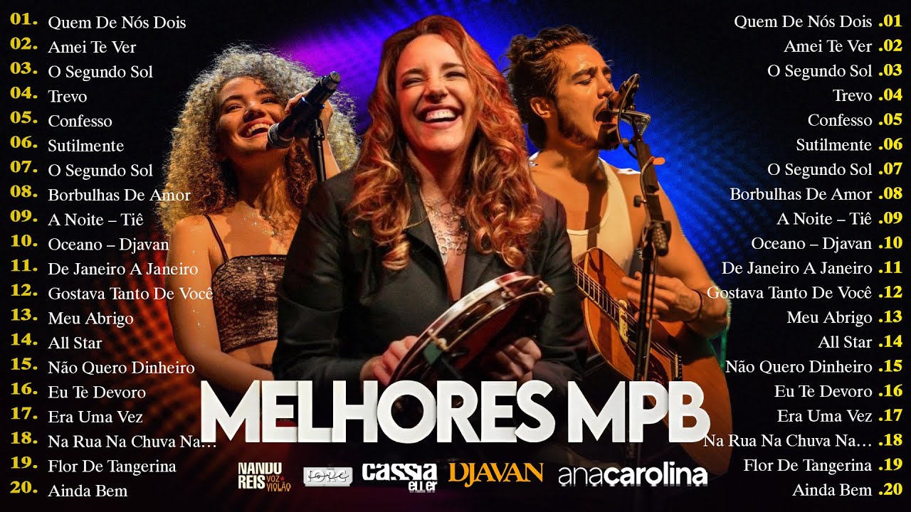 MPB As Melhores - Melhores M&uacute;sicas MPB de Todos os Tempos - Ana Carolina, Alceu Valen&ccedil;a, Skank...