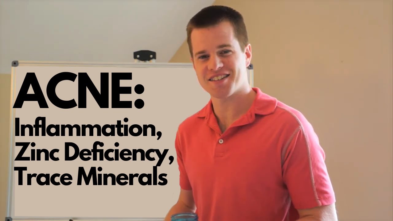 ACNE: Inflammation, Zinc Deficiency, Trace Minerals