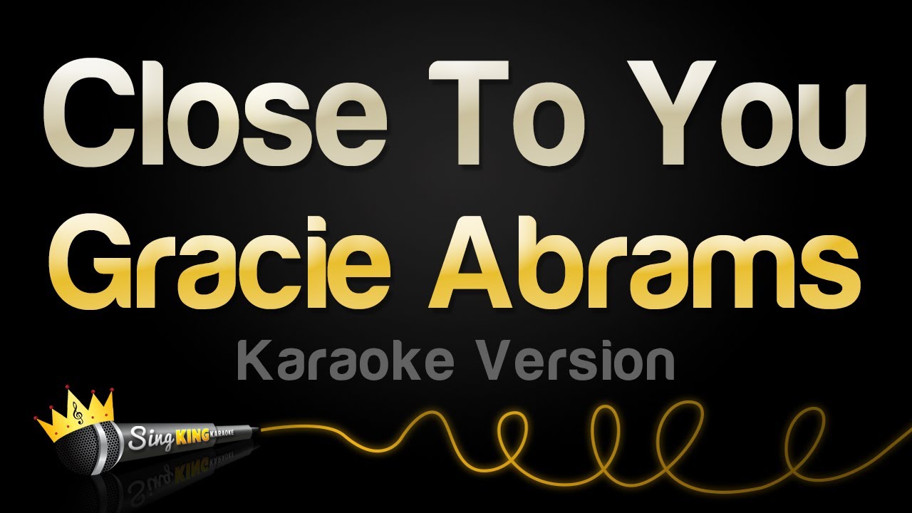 Gracie Abrams - Close To You (Karaoke Version)