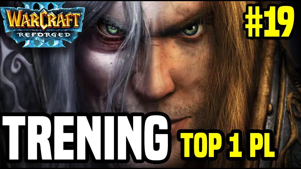 18  dzień Treningu do drogi TOP1 PL! Warcraft 3