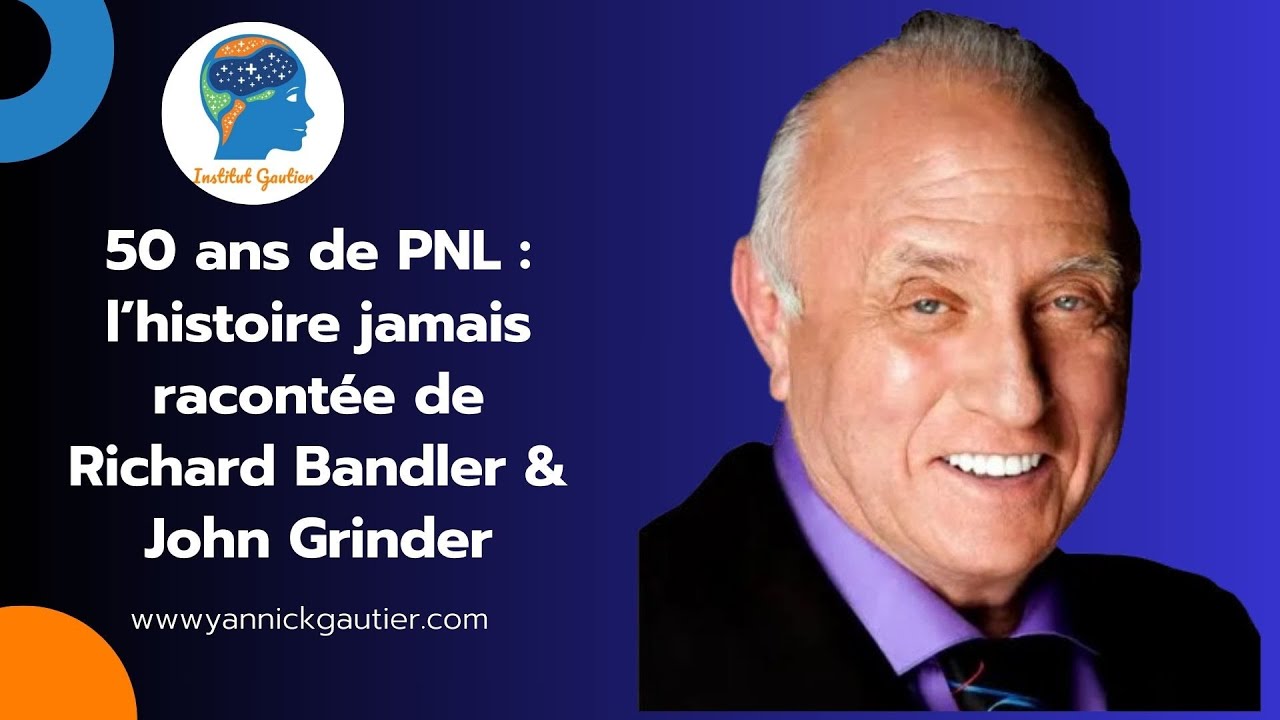 50 ans de PNL : l&rsquo;histoire jamais racont&eacute;e de Richard Bandler & John Grinder