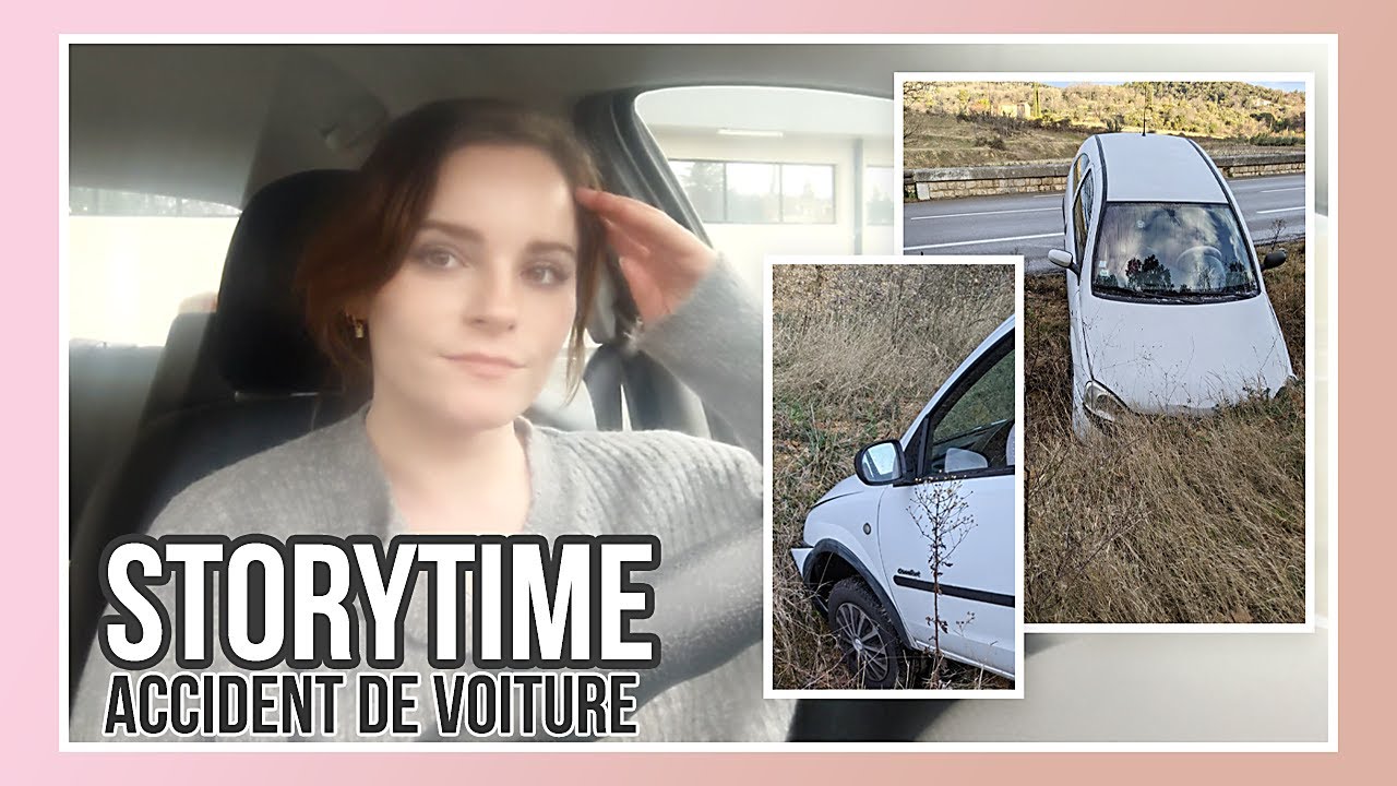 STORYTIME | ACCIDENT DE VOITURE, JE VOUS RACONTE TOUT !