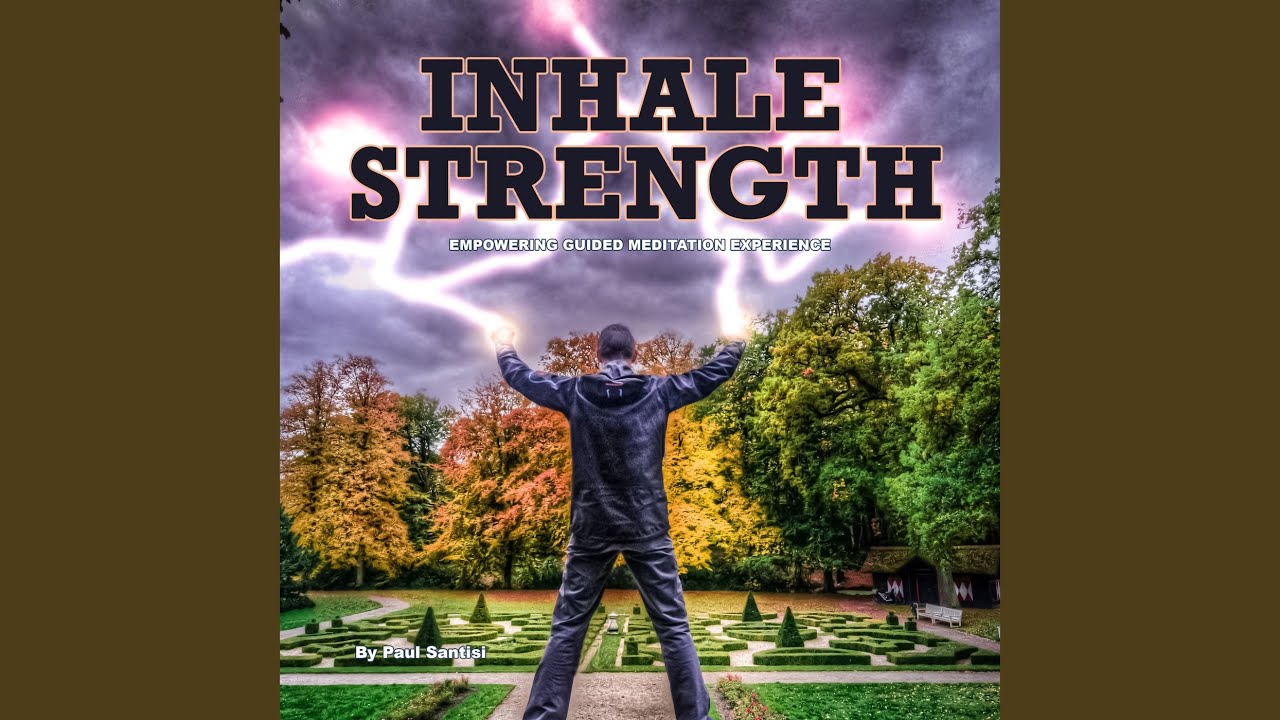 Inhale Strength Empowering Guided Meditation Experience