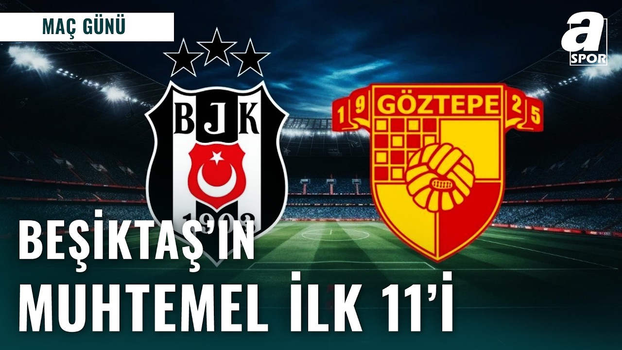 Beşiktaş'ın Göztepe Karşısındaki Muhtemel İlk 11'i! Sergen Yalçın Hangi İlk 11 İle Başlayacak?