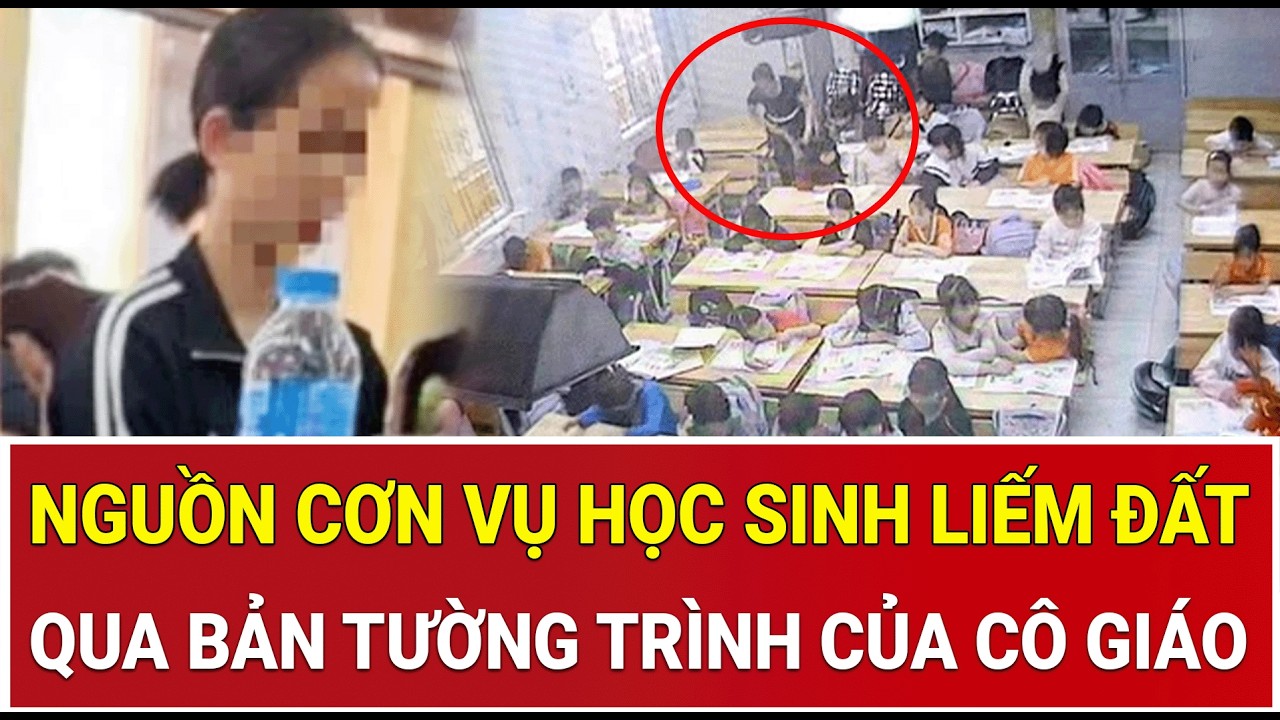 Nguồn cơn chấn động vụ học sinh liếm đất qua bản tường trình của cô giáo gây sốt khắp MXH