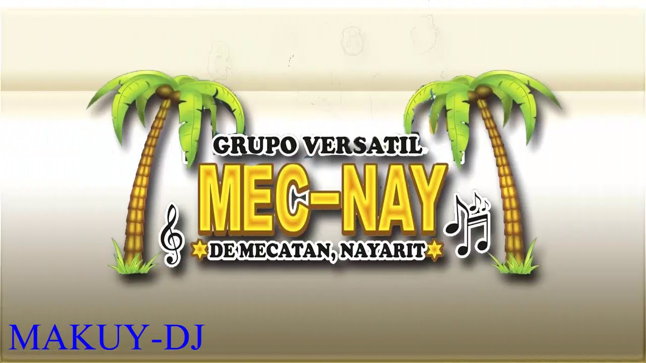 MEC NAY SUPER EXITOS MIX By Makuy Dj