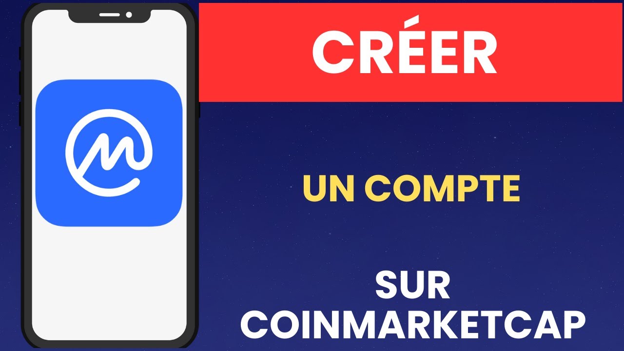 Comment cr&eacute;er un compte sur CoinMarketCap&nbsp;! 2025