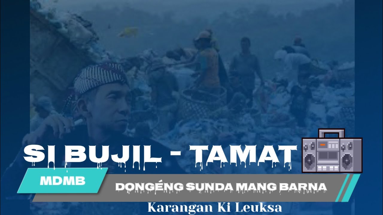 Dongéng Sunda Mang Barna - SI BUJIL. TAMAT