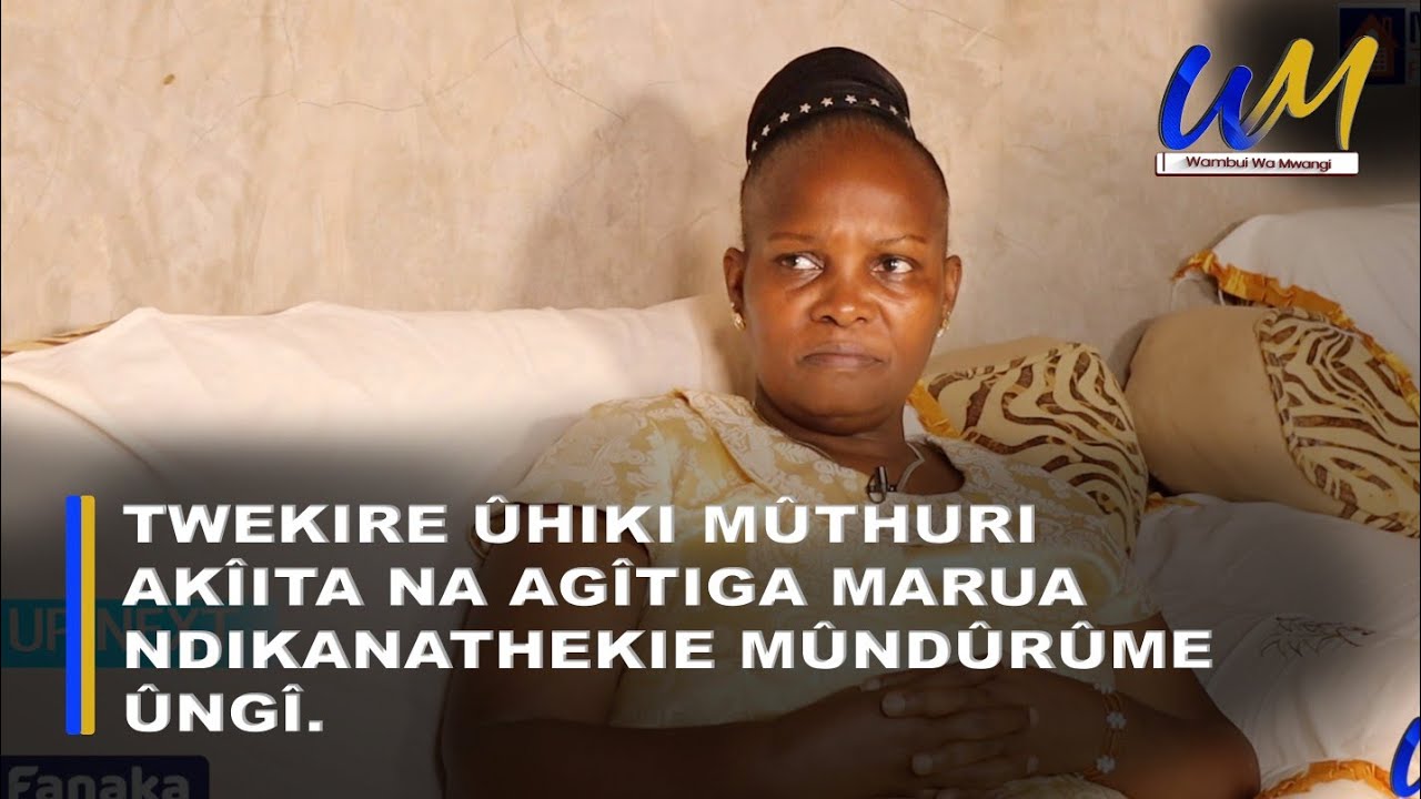 Twekire ûhiki no Mûthuri akîita na agîtiga marua ndikanathekie mûndûrûme ûngî.
