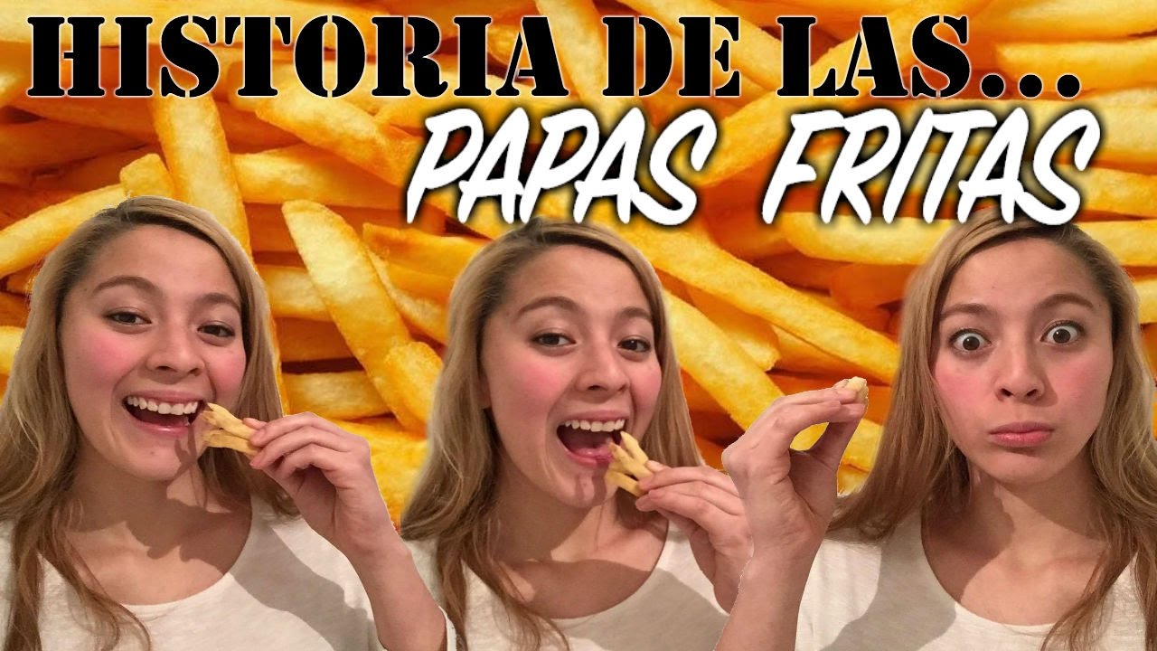 HISTORIA DE LAS PAPAS FRITAS ♥ Una Mexicana en Bélgica