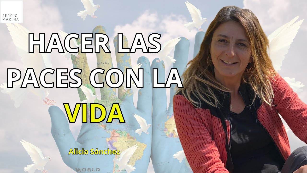 Hacer las paces con la vida| Alicia Sánchez