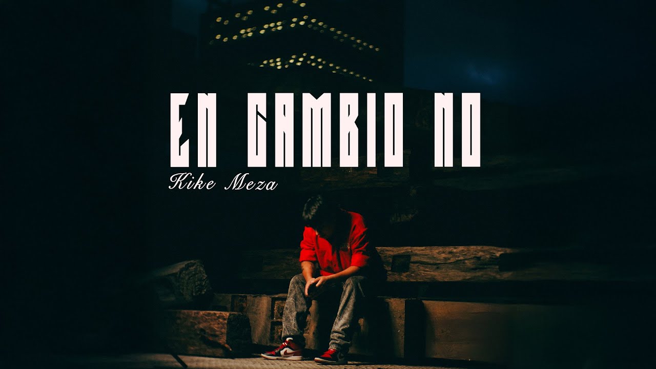 Kike Meza - En Cambio No (Video Oficial)