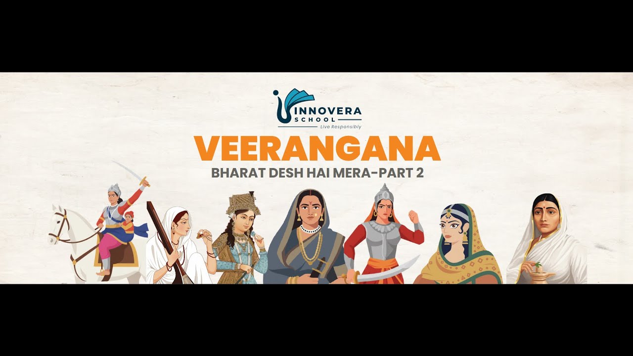 Bharat Desh Hai Mera – Part 2 | Veerangana | Students’ Creative Expression | Innovera School