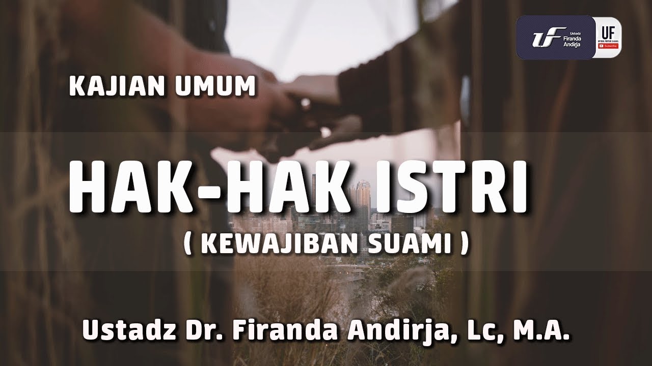 Hak-Hak Istri - Ustadz Dr. Firanda Andirja, M.A.