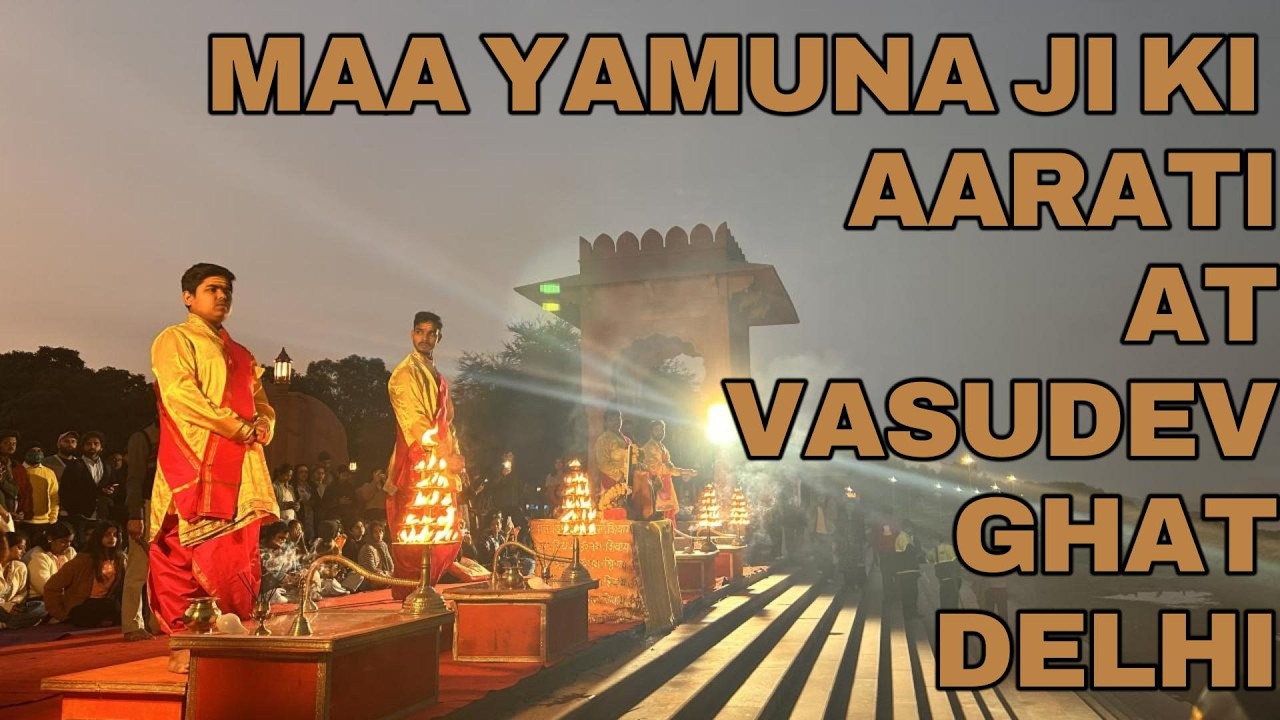 Maa Yamuna Ji Ki Aarati In Delhi At Vasudev Ghat Vlog All Details Covers