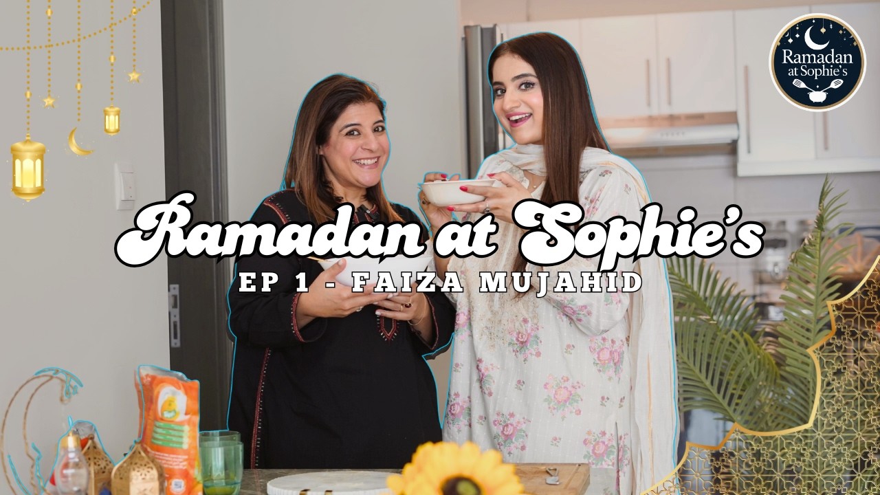 RAMADAN AT SOPHIE'S EP 1 - FAIZA MUJAHID | #ramadan #cooking #friends