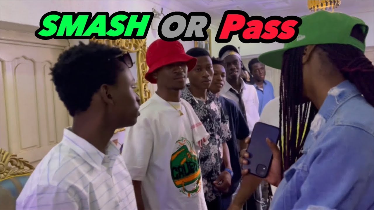 SMASH OR PASS but face to face in Nigeria