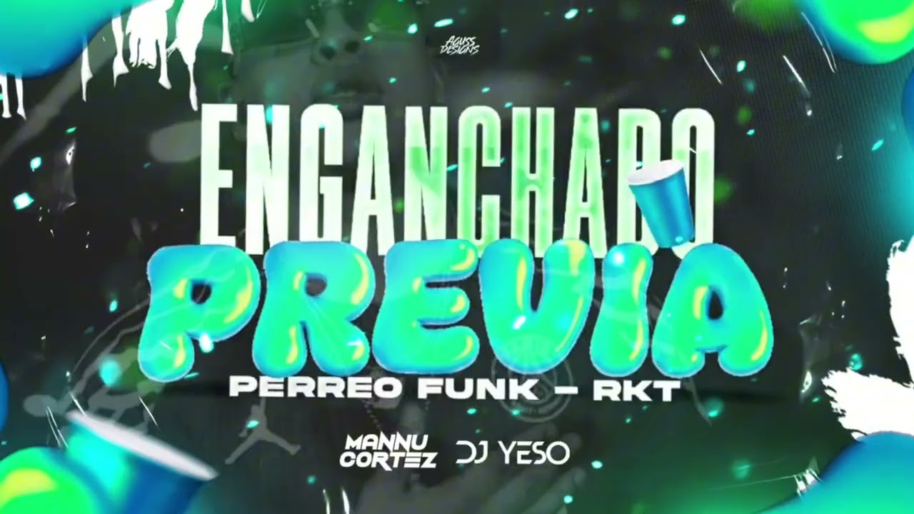 👽 ENGANCHADO PREVIA (PERREO FUNK x RKT) - DJ Yeso x DJ Mannu Cortez