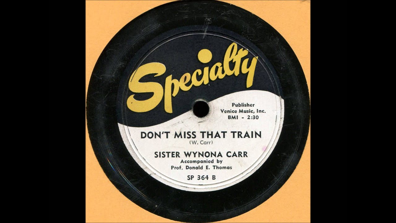 Sister Wynona Carr - Don't Miss That Train