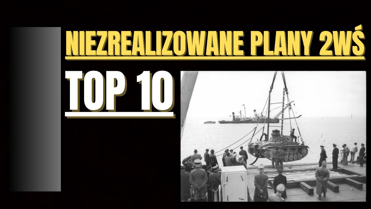 TOP10 Niezrealizowane operacje militarne II wojny światowej 1939-1945