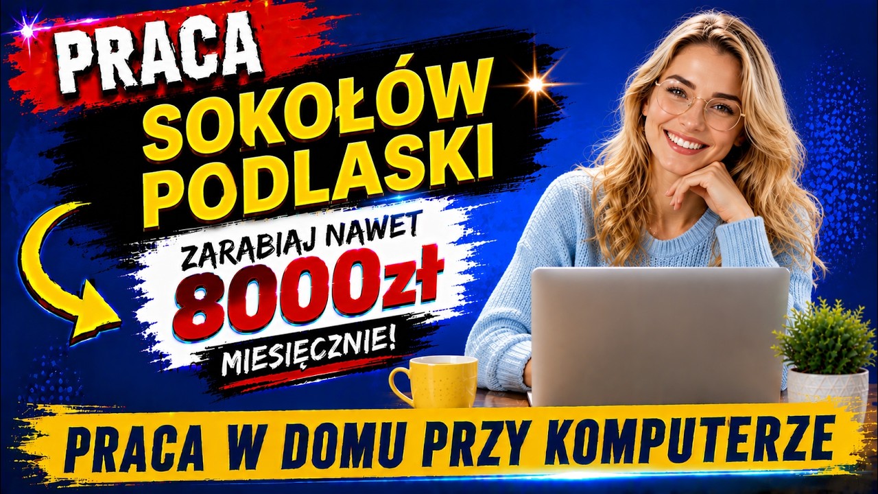 Praca Sokoł&oacute;w Podlaski. PRACA W DOMU PRZY KOMPUTERZE. Oferty pracy w Sokołowie Podlaskim.