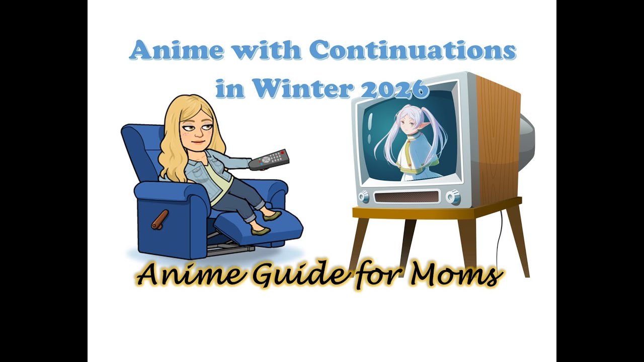 Anime with continuations in Winter 2026 by AnimeGuide4Moms.com