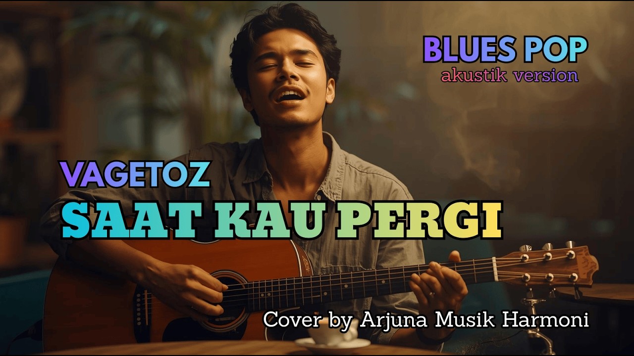 Vagetoz – Saat Kau Pergi (Blues Pop Akustik) | Cover Lagu Indonesia | Lagu Galau 2000an