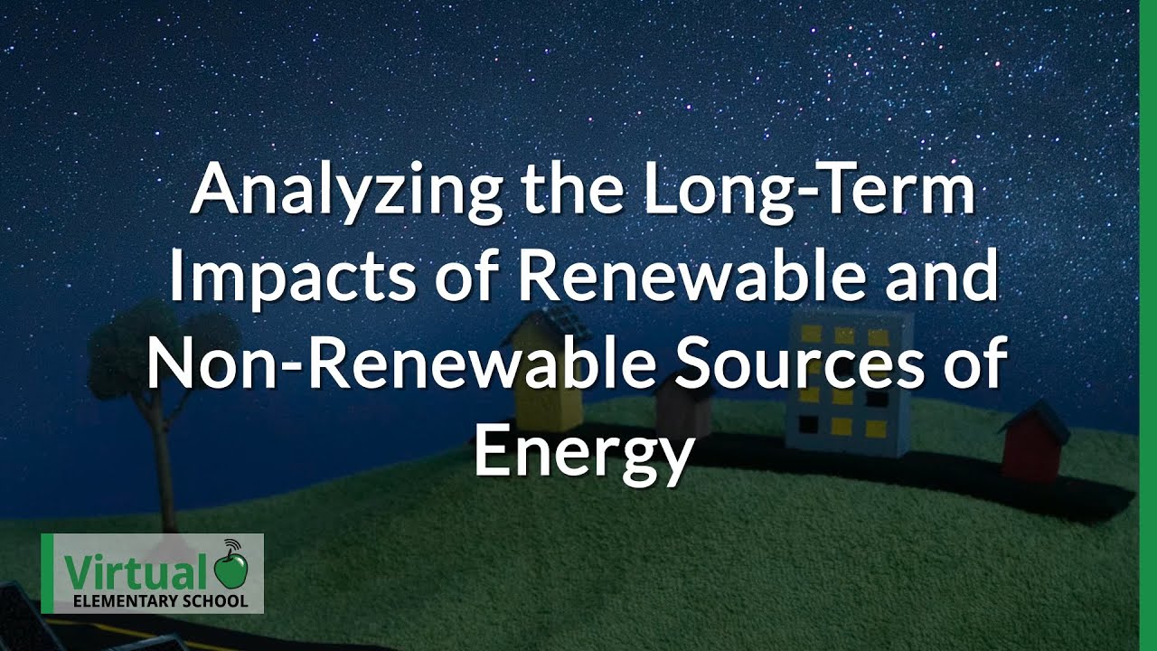 Analyzing the Long Term Impacts of Renewable and Non-Renewable Sources of Energy