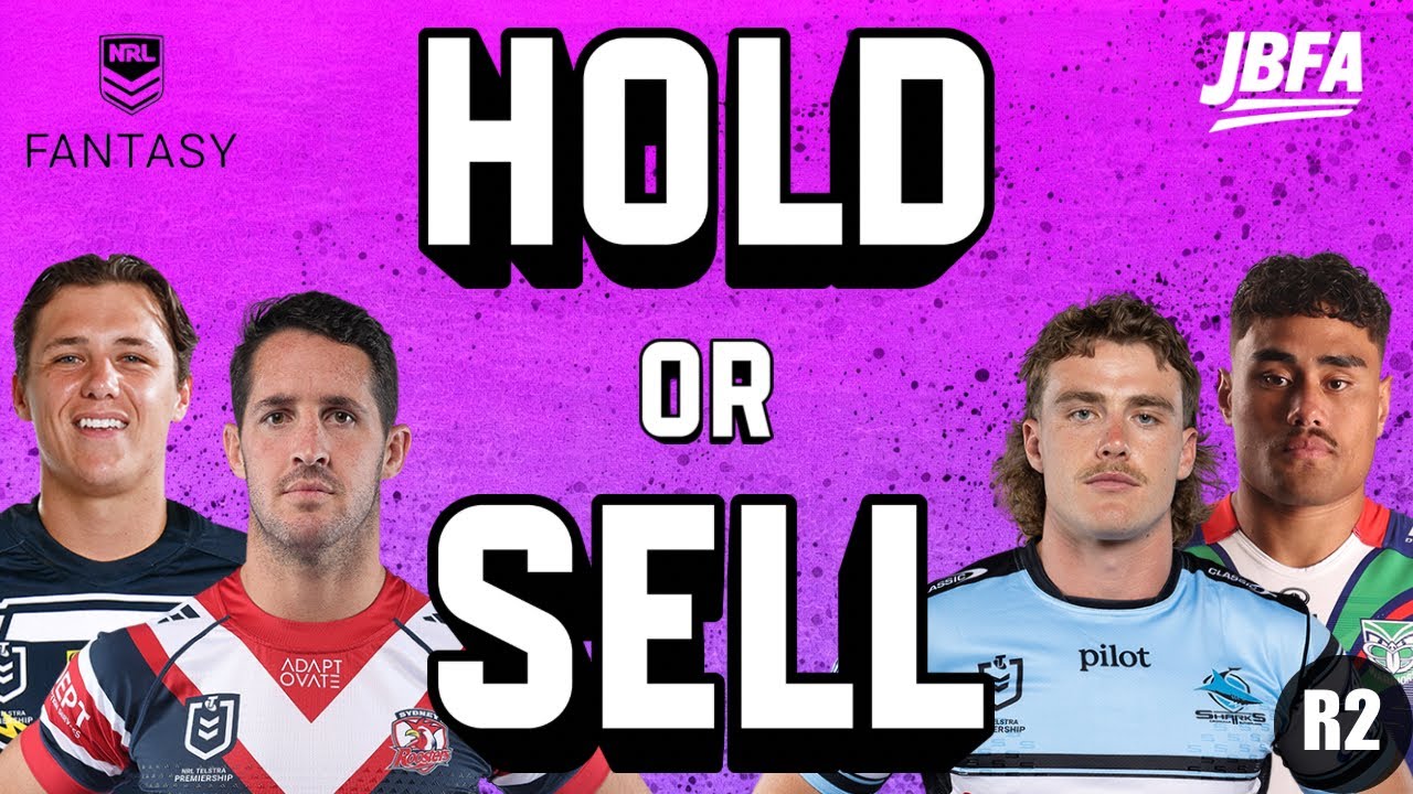 R2 NRL Fantasy Hold & Sell Decisions!