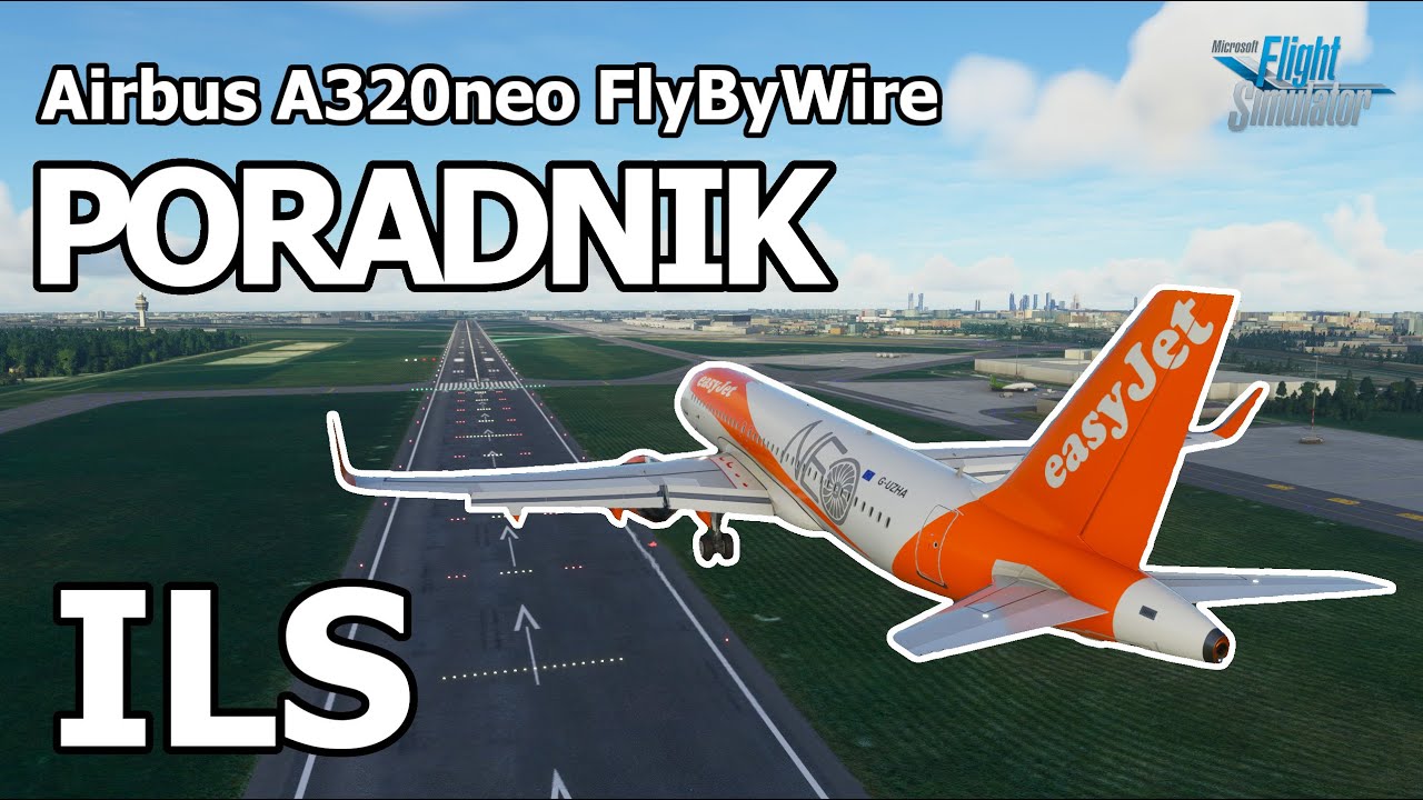Lądowanie ILS | Poradnik Airbus A320 neo FlyByWire #5 | #MSFS2020 PL