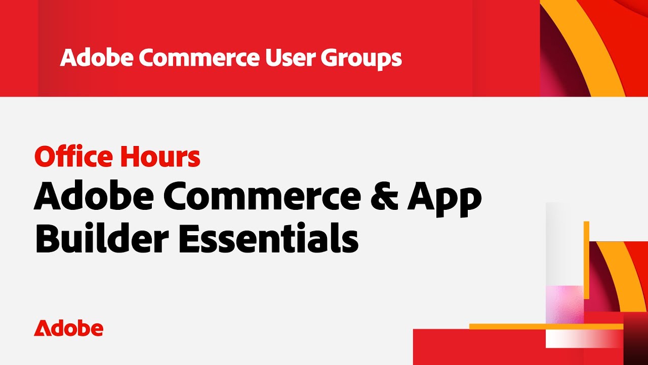 Adobe Commerce & App Builder Essentials Webinar Office Hours