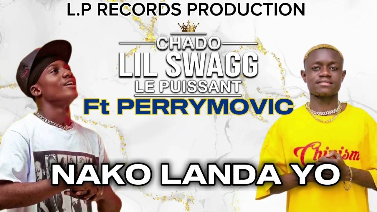 CHADO LIL SWAG & PERRY MOVIC - NAKO LANDA YO (Audio officiel)