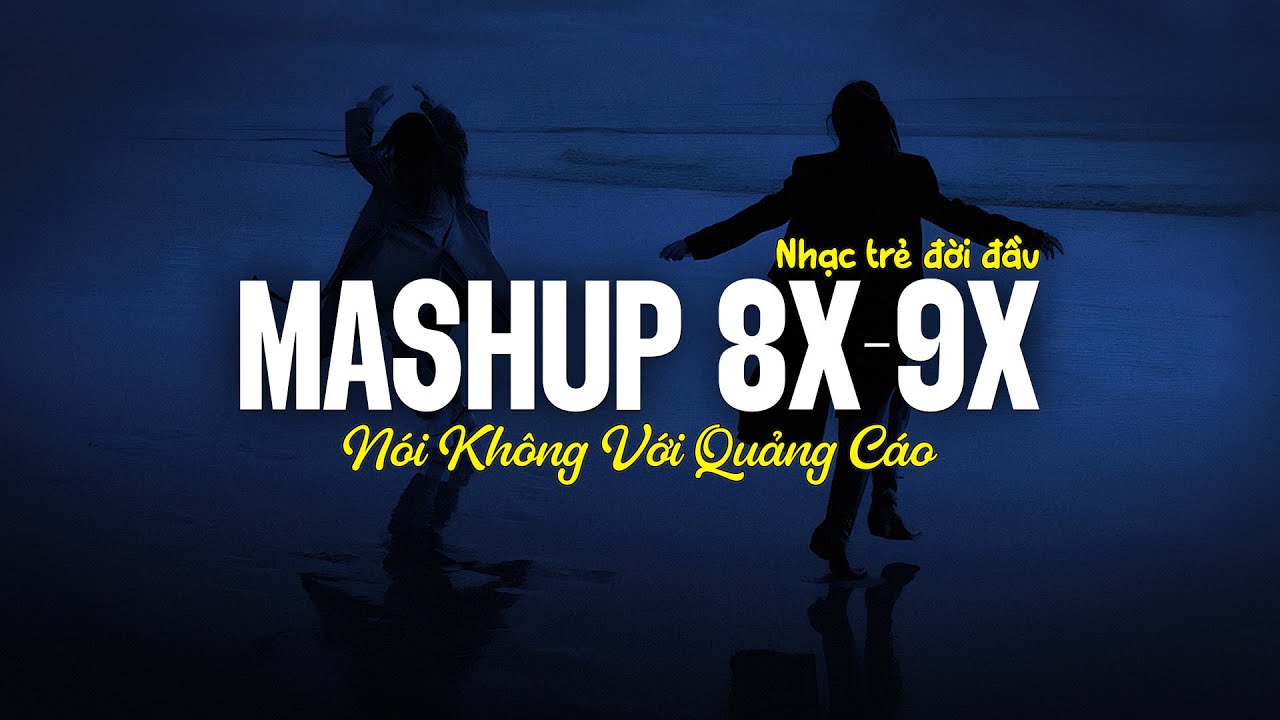 Top Hits Mashup Nhạc Xưa 8x9x Đời Đầu Triệu View Hot TikTok ♫ Nhạc Trẻ 8x9x Nói Không Với Quảng Cáo