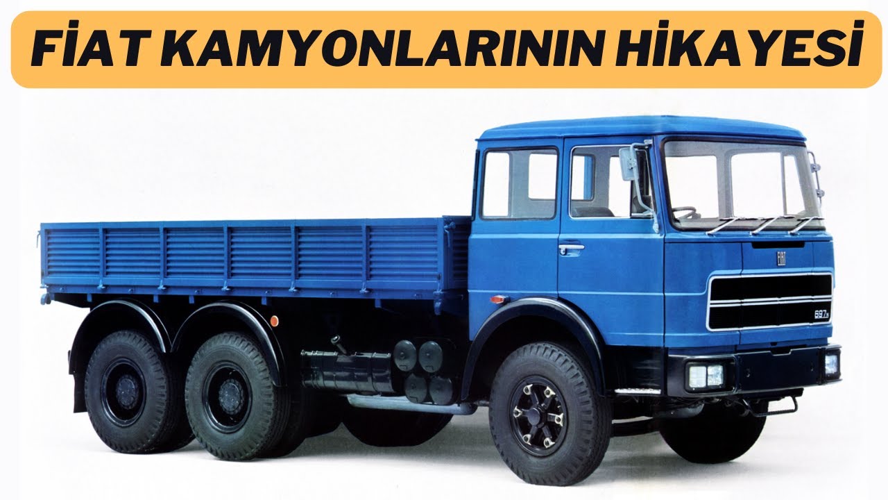 Fiat Kamyon Ve Çekicilerin Hikayesi / Efsane Fiat Üretimi Kamyonlar