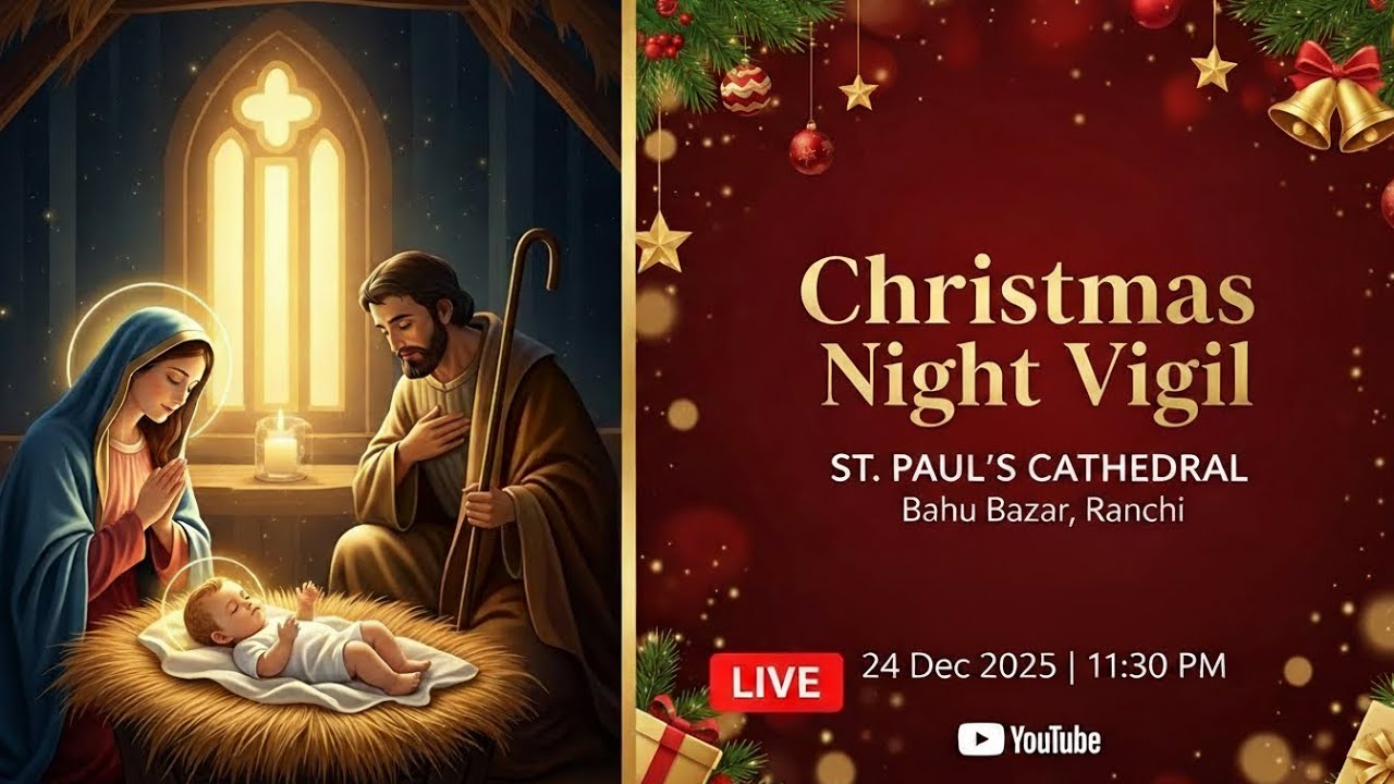 CHRISTMAS NIGHT VIGIL | ST. PAUL'S CATHEDRAL | BAHU BAZAR RANCHI | LIVE
