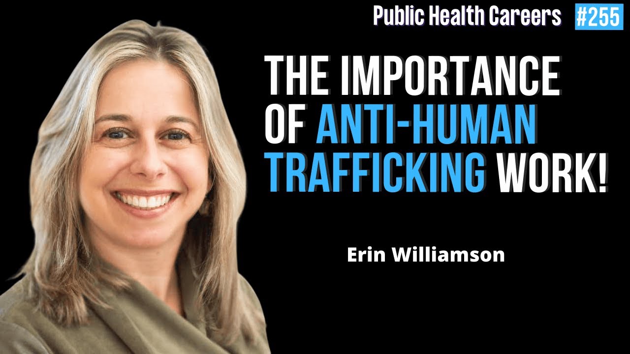 Human Trafficking Isn’t What You Think - A Public Health Leader Explains with Erin Williamson | E255