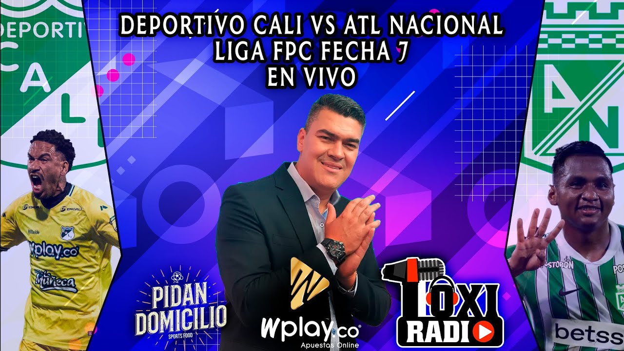 DEPORTIVO CALI VS ATL NACIONAL EN VIVO DESDE PD POR TOXI STREAM RADIO. FECHA 7 LIGA FPC