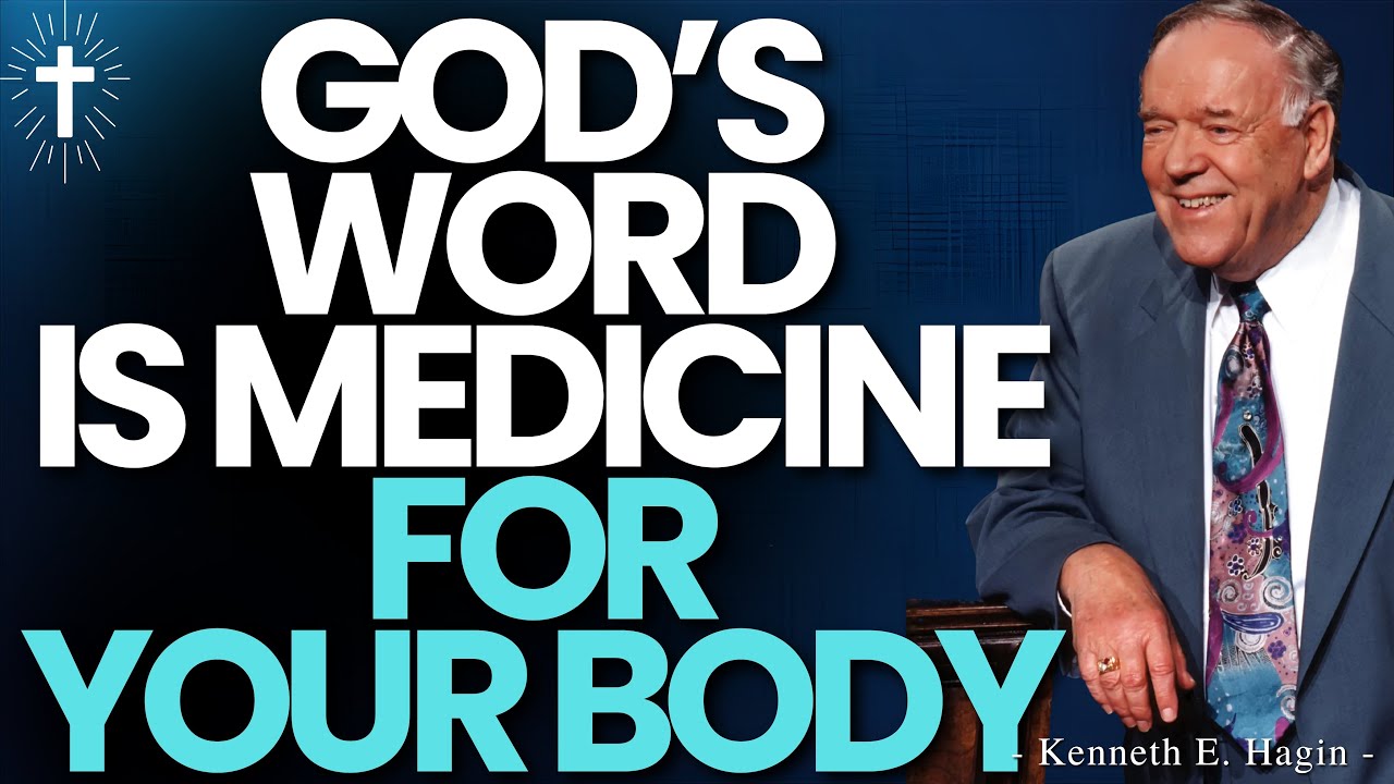 GOD’S WORD IS MEDICINE FOR YOUR BODY — WHY HEALING WORKS EVERY TIME | KENNETH E.HAGIN