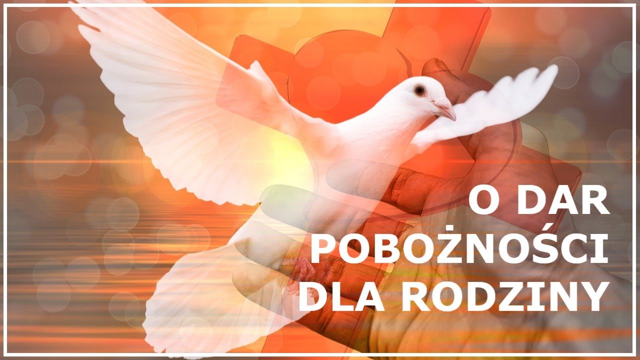 MODLITWA O DAR POBOŻNOŚCI DLA RODZINY | Modlitwa o dar Ducha Świętego