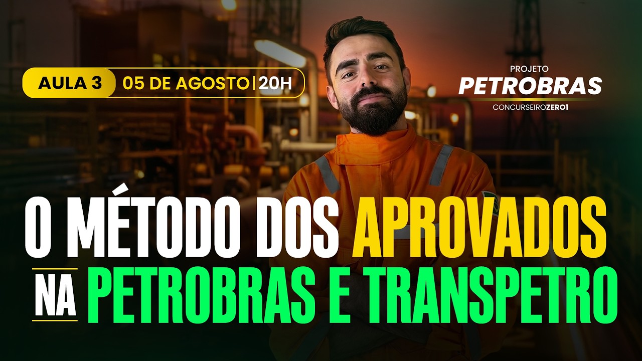 Aula 3 | Projeto Petrobras: O plano pr&aacute;tico para ser aprovado ainda esse ano