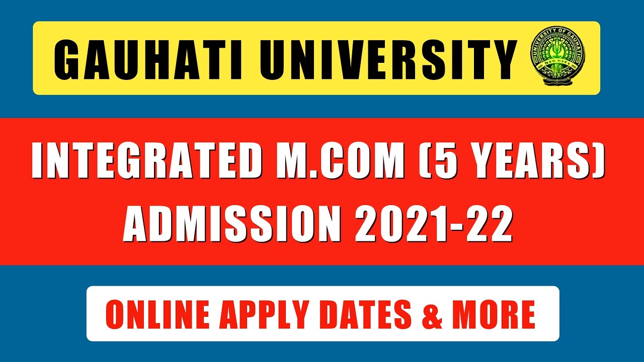 Gauhati University Admission Notification 🌟 | 5 Years Integrated M.Com Admission 2021 | GU Admission