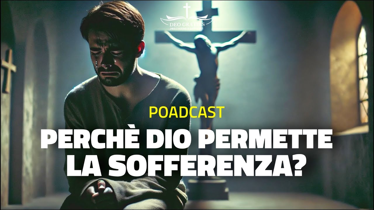 Ecco il motivo per cui Dio Permette la Morte e la Sofferenza | Poadcast