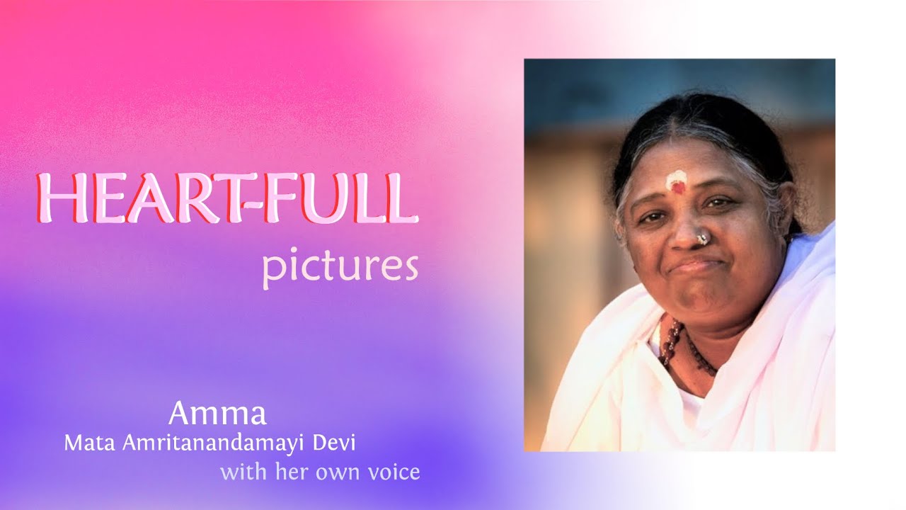 HEART-FULL pictures : Amma - Mata Amritanandamayi Devi  (with her own voice) (Inspiring pictures)