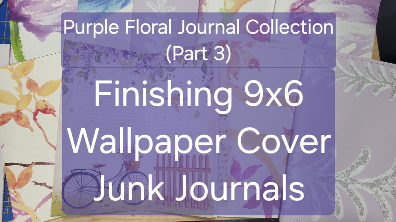 Finishing Wallpaper Cover Journals: Purple Floral Journal Collection (Part 3)
