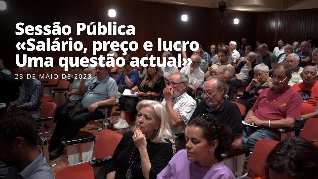 Paulo Raimundo: Sessão Pública «Salário, preço e lucro – Uma questão actual»
