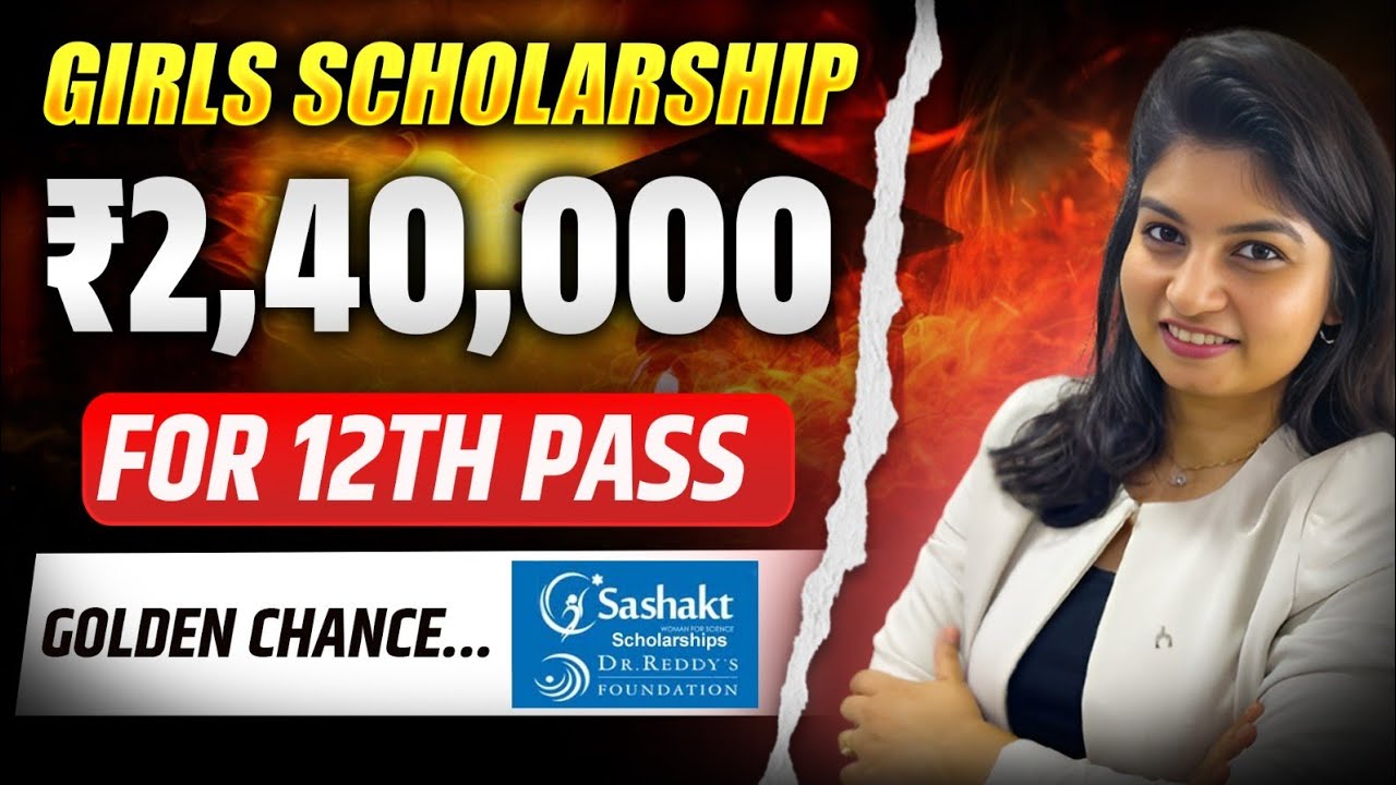 Girls Scholarship | ₹2,40,000 | DR REDDYS FOUNDATION | For 12th Pass Girls
