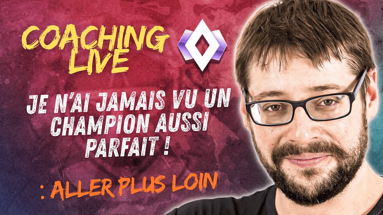 COACHING LIVE C1 : Je n'ai jamais vu un champion aussi parfait